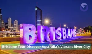 Brisbane Tour Discover Australia’s Vibrant River City