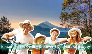 Kintamani Eco Cycling Discover Bali's Natural Beauty