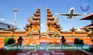 Ngurah Rai Airport Your Ultimate Gateway to Bali