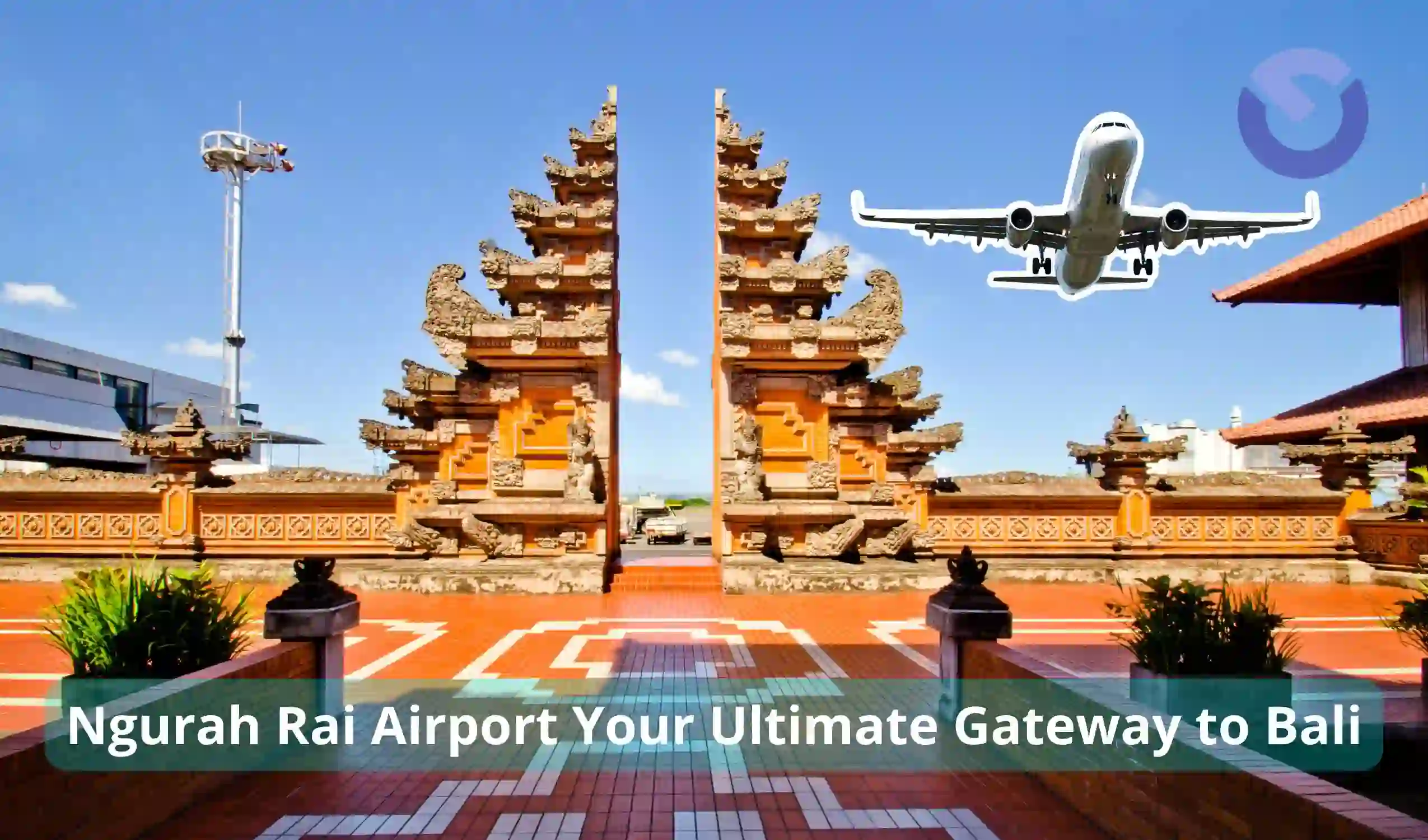 Ngurah Rai Airport Your Ultimate Gateway to Bali Gates of Heaven Bali