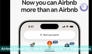 Airbnb Travel Upgrade From Stays to Full Experiences