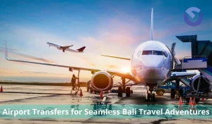 Airport Transfers for Seamless Bali Travel Adventures