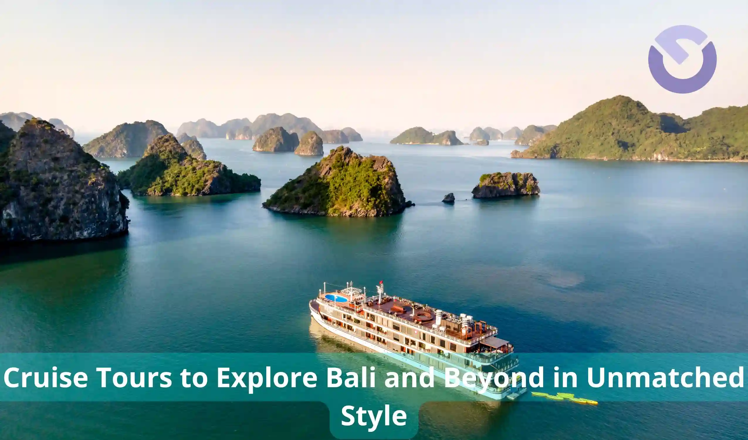 Cruise Tours to Explore Bali and Beyond in Unmatched Style