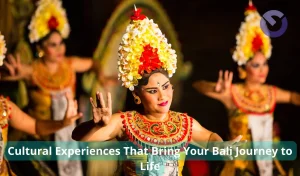 Cultural Experiences That Bring Your Bali Journey to Life