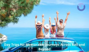 Day Trips for Memorable Journeys Across Bali and Beyond
