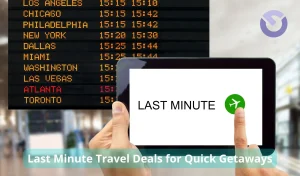 Last Minute Travel Deals for Quick Getaways
