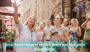 Local Tours Uncover Hidden Gems and Authentic Experiences