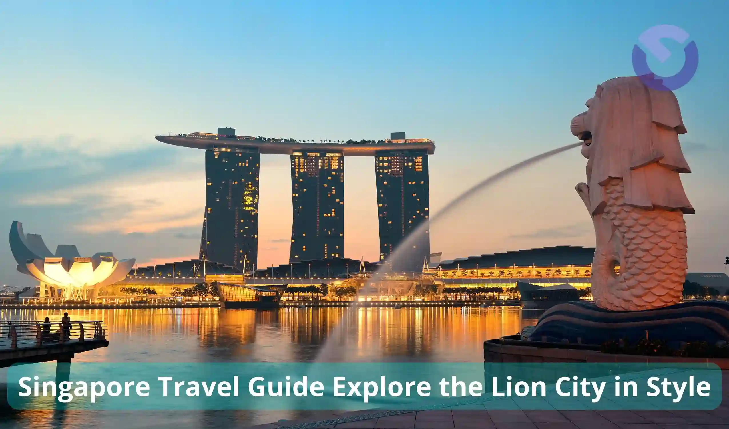 Singapore Travel Guide Explore the Lion City in Style