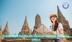 Travel Deals for Dream Holidays Uncover Exclusive Offers