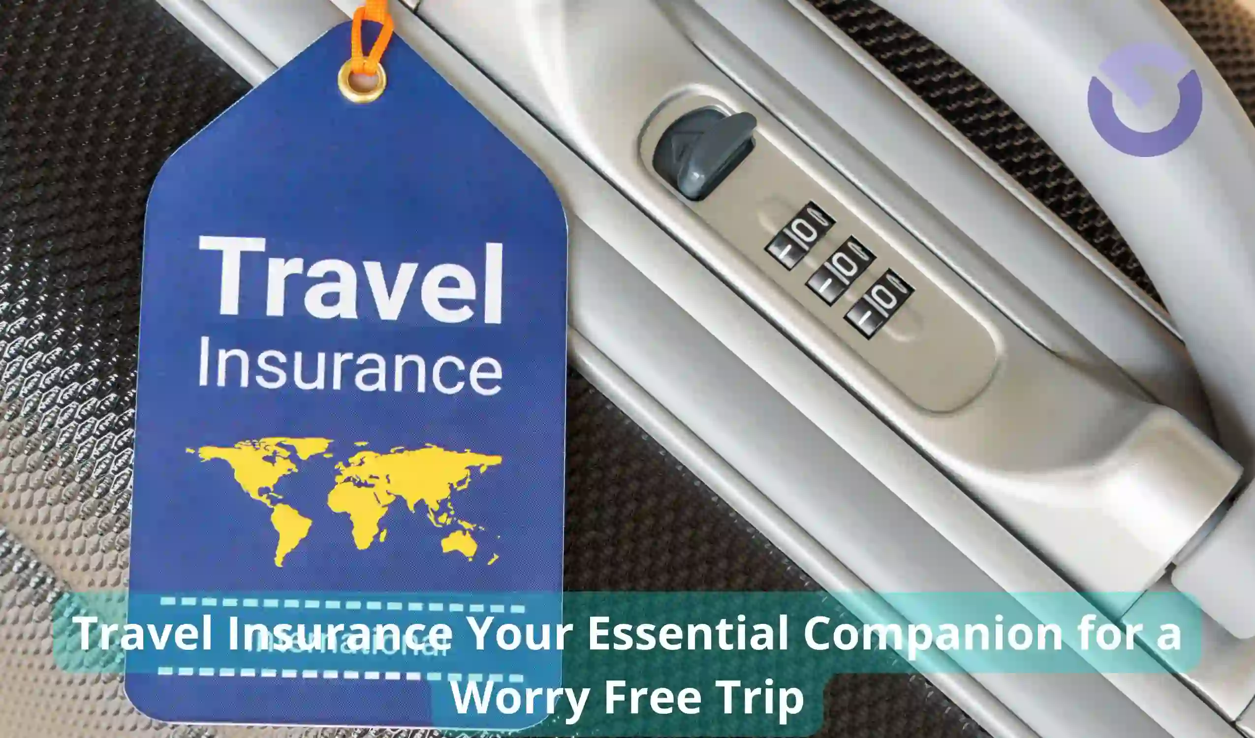 Travel Insurance Your Essential Companion for a Worry Free Trip