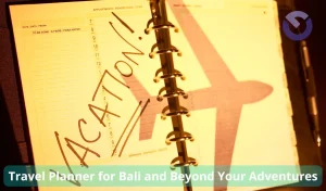 Travel Planner for Bali and Beyond Your Adventures