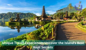 Unique Travel Experiences Uncover the Island’s Best Kept Secrets