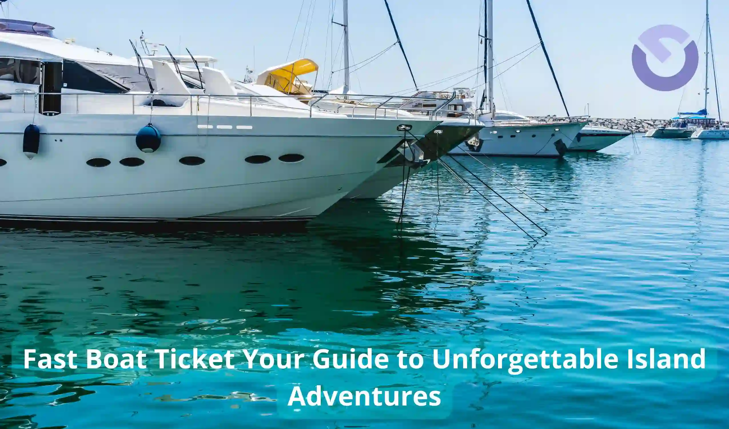 Fast Boat Ticket Your Guide to Unforgettable Island Adventures