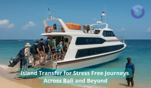 Island Transfer for Stress Free Journeys Across Bali and Beyond