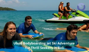 Ubud Bodyboarding Jet Ski Adventure for Thrill Seekers in Bali