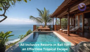 All Inclusive Resorts in Bali for an Effortless Tropical Escape