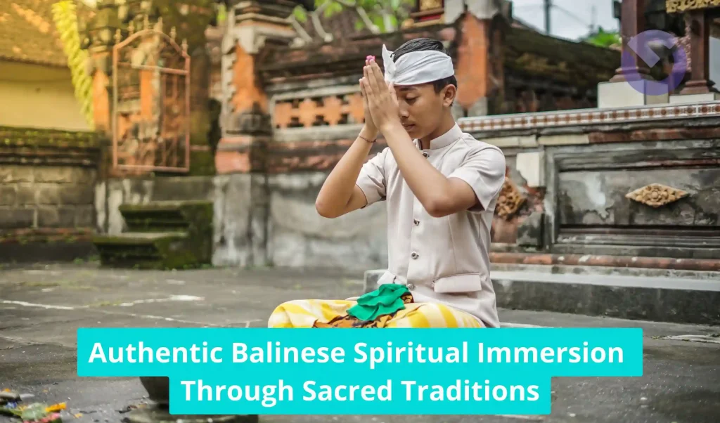 Authentic Balinese Spiritual Immersion Through Sacred Traditions