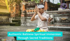 Authentic Balinese Spiritual Immersion Through Sacred Traditions