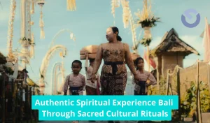 Authentic Spiritual Experience Bali Through Sacred Cultural Rituals