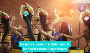 Bespoke Genuine Bali Tour A Refined Island Experience