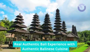 Real Authentic Bali Experience Beyond the Ordinary