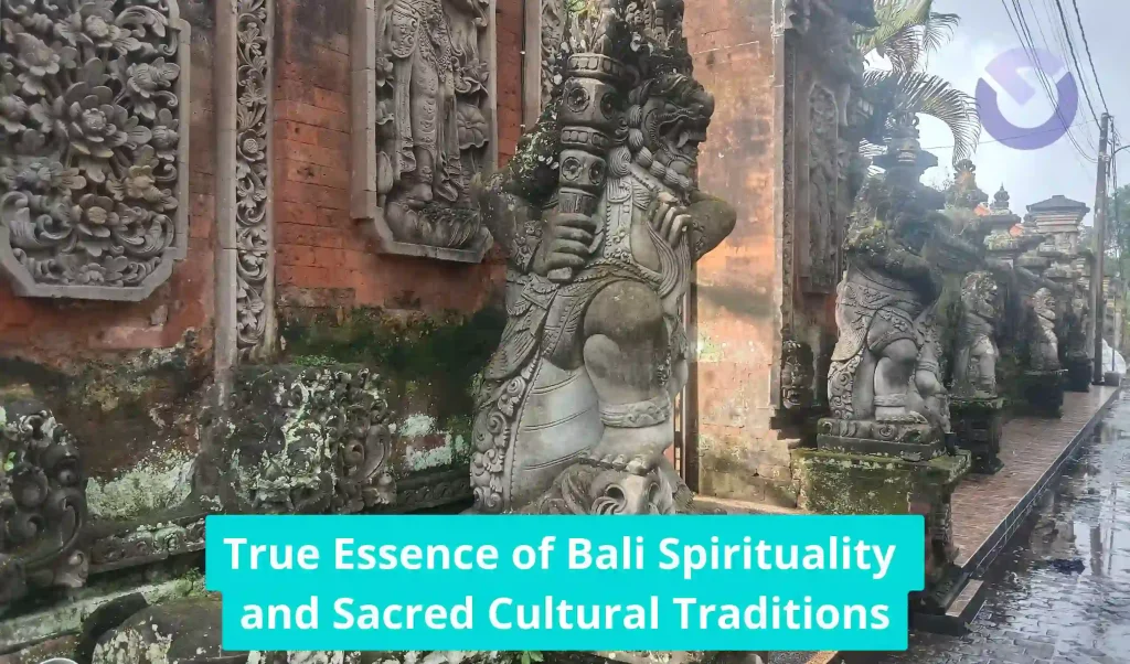 True Essence of Bali Spirituality and Sacred Cultural Traditions